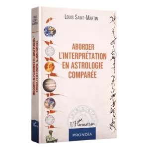 Livre Astrologie - Aborder l'interprétation en astrologie comparée - Louis Saint Martin 500 produit